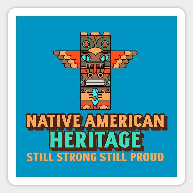 Native American Heritage Strong & Proud Magnet by Tip Top Tee's